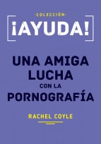 [ac01] Ayuda, Una Amiga Lucha con la Pornografía