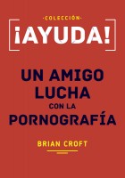 ac01-ayuda-un-amigo-lucha-con-la-pornografi-a_orig